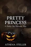Pretty Princess: A Daddy's Boy Halloween Short by Athena Steller