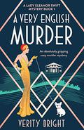 A Very English Murder (A Lady Eleanor Swift Mystery #1) by Verity Bright