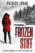 Frozen Stiff (Chase Adams #1) by Patrick Logan