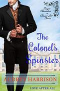 The Colonel's Spinster: A Regency Romance (Tragic Characters in Classic Lit) by Audrey Harrison