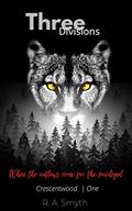 Three Divisions: Crescentwood 1 by R.A. Smyth