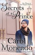 Secrets of a Prince: A Contemporary Christian Romance by Carol Moncado