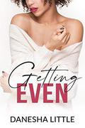 Getting Even by Danesha Little