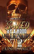 Saved By A Hood Millionaire 2 by Taniece