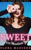 Sweet on Officer Mountain Man: A Mountain Man Sisters Romance by Flora Madison