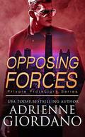 Opposing Forces: A Romantic Suspense Series (Private Protectors #6) by Adrienne Giordano