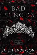 Bad Princess (The New American Mafia #1) by N.E. Henderson