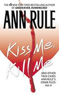 Kiss Me, Kill Me (Crime Files #9) by Staci Snell