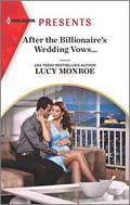 After the Billionaire's Wedding Vows... (Harlequin Presents) by Lucy Monroe