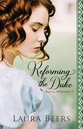 Reforming the Duke: A Regency Romance by Laura Beers