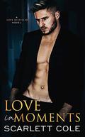 Love In Moments by Scarlett Cole