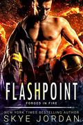 Flashpoint (Forged in Fire #1) by Skye Jordan