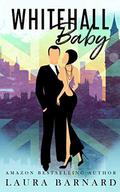 Whitehall Baby: A Surprise Pregnancy, Fake Relationship Romantic Comedy Perfect for Chick Lit Fans by Laura Barnard