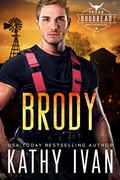 Brody (Texas Boudreau Brotherhood #3) by Kathy Ivan