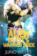 Alien Beast's Warrior Bride by Juno Wells
