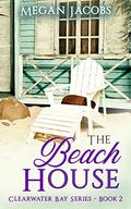 The Beach House, Book 2 (Clearwater Bay #2) by Megan Jacobs