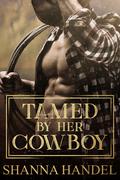 Tamed by Her Cowboy by Shanna Handel