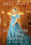How to Return a Lady's Slipper by Bree Wolf