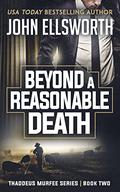 Beyond A Reasonable Death by John Ellsworth