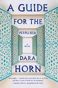 A Guide for the Perplexed by Dara Horn
