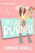 It's Just Business (The Wedding Business #2) by Summer Dowell