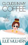 Clouds in My Coffee by Julie Mulhern, Callie Beaulieu