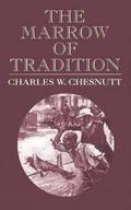 The Marrow of Tradition by Charles W. Chesnutt