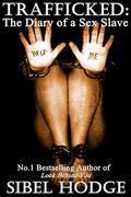 Trafficked: The Diary of a Sex Slave by Sibel Hodge
