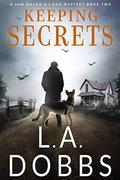 Keeping Secrets (Sam Mason Mysteries #2) by L.A. Dobbs