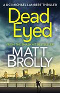 Dead Eyed by Matt Brolly, David Monteath