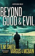 Beyond Good & Evil (Victor Loshak #1) by L.T. Vargus