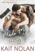 Made For Loving You by Kait Nolan