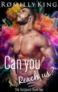 Can You Reach Us? (The Outreach #2) by Romilly King