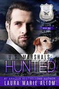 U.S. Marshals: Hunted (U.S. Marshals #1) by Laura Marie Altom