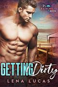 Getting Dirty (It's Raining Men #1) by Lena Lucas