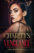 Charity's Vengeance : A Dark Mafia Romance (Moreno Mafia #3) by Ann-Marie Davis