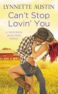 Can't Stop Lovin' You (Maverick Junction #3) by Lynnette Austin