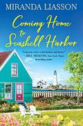 Coming Home to Seashell Harbor (Seashell Harbor #1) by Miranda Liasson