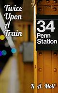 Twice Upon a Train by K.A. Moll