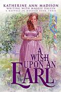A Wish Upon an Earl by Katherine Ann Madison, Maggie Dallen