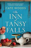 The Inn at Tansy Falls: Gripping and heart-warming women's fiction full of family secrets by Cate Woods
