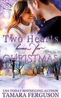 Two Hearts Home for Christmas (Two Hearts Wounded Warrior Romance #10) by Tamara Ferguson
