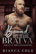 Bound by the Bratva: A Dark Mafia Romance (Bratva Brotherhood) by Bianca Cole
