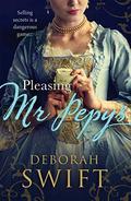 Pleasing Mr Pepys: A vibrant tale of history brought to life (Women Of Pepys' Diary Series) (Women of Pepys's Diary #1) by Deborah Swift