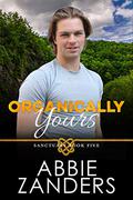 Organically Yours (Sanctuary #5) by Abbie Zanders