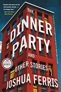 The Dinner Party and Other Stories by Joshua Ferris