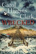Wrecked (Regan Reilly Mysteries #13) by Carol Higgins Clark
