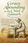 Grace Abounding to the Chief of Sinners by John Bunyan