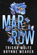 Marrow by Trisha Wolfe, Brynne Weaver