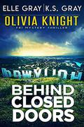 Behind Closed Doors by K.S. Gray